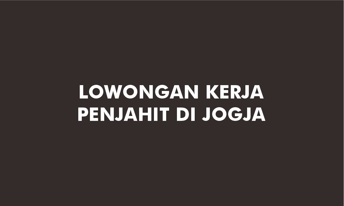 Lowongan Kerja Penjahit di Jogja