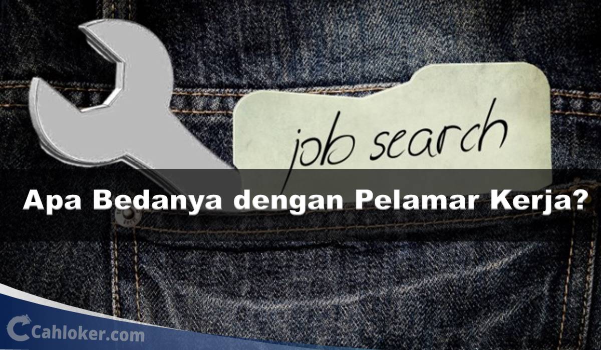 Apa Sih Bedanya Job Seeker dan Pelamar Kerja