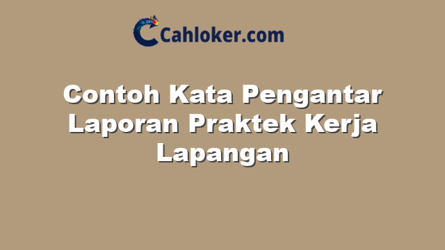 Contoh Kata Pengantar Laporan Praktek Kerja Lapangan