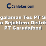 Pengalaman Tes PT Sinar Niaga Sejahtera Distributor PT Garudafood