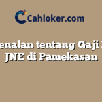 Pengenalan tentang Gaji Kurir JNE di Pamekasan