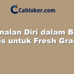 Perkenalan Diri dalam Bahasa Inggris untuk Fresh Graduate