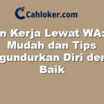 Resign Kerja Lewat WA: Cara Mudah dan Tips Mengundurkan Diri dengan Baik