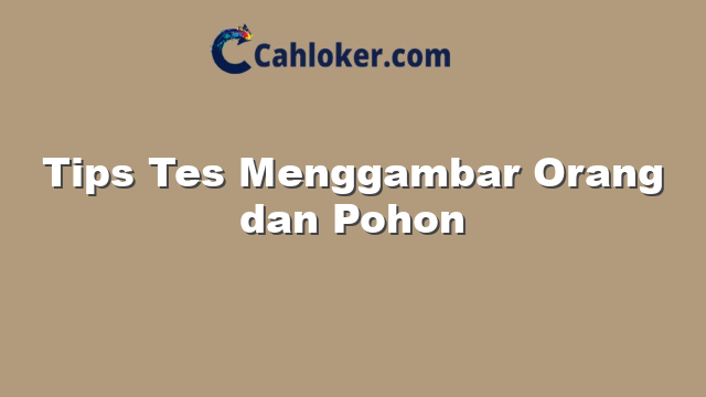 Tips Tes Menggambar Orang dan Pohon